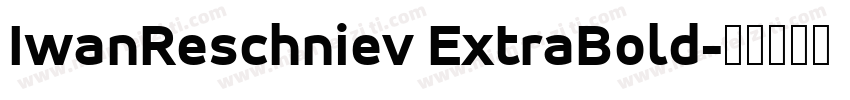 IwanReschniev ExtraBold字体转换